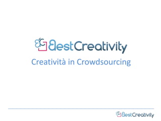 Creatività in Crowdsourcing
 