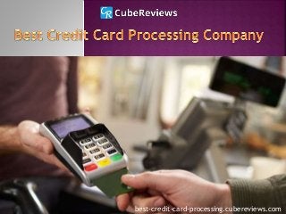 best-credit-card-processing.cubereviews.com
 