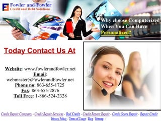 Today Contact Us At
Website: www.fowlerandfowler.net
Email:
webmaster@FowlerandFowler.net
Phone no: 863-655-1725
Fax: 863-655-2876
Toll Free: 1-866-524-2328
 
