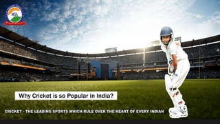 Why Cricket is so Popular in India?
 