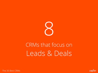 The 35 Best CRMs
8
CRMs that focus on
Leads & Deals
 