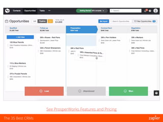 The 35 Best CRMs
See ProsperWorks Features and Pricing
 