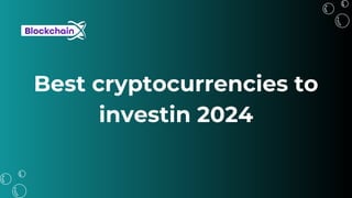 Best cryptocurrencies to
investin 2024
 