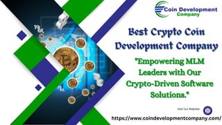 Visit Our Website
Best Crypto Coin
Best Crypto Coin
Development Company
Development Company
"Empowering MLM
"Empowering MLM
Leaders with Our
Leaders with Our
Crypto-Driven Software
Crypto-Driven Software
Solutions."
Solutions."
https://www.coindevelopmentcompany.com/
 