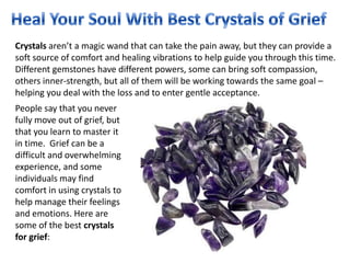 Heal Your Soul With Best Crystals of Grief PPT