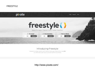 FREESTYLE
http://www.pixate.com/
 