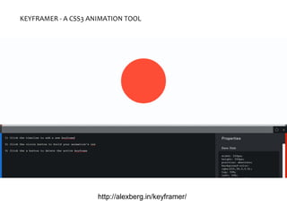 KEYFRAMER - A CSS3 ANIMATION TOOL
http://alexberg.in/keyframer/
 