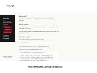 CSSCSS
http://zmoazeni.github.io/csscss/
 