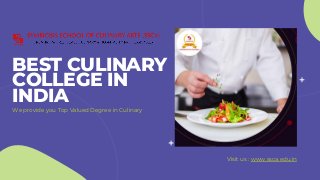 We provide you Top Valued Degree in Culinary
Visit us : www.ssca.edu.in
BEST CULINARY
COLLEGE IN
INDIA
 