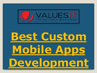 Best Custom
Mobile Apps
Development
 