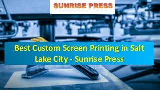 Best Custom Screen Printing in Salt
Lake City - Sunrise Press
 