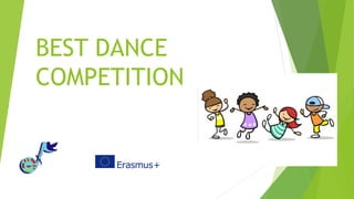 BEST DANCE
COMPETITION
 