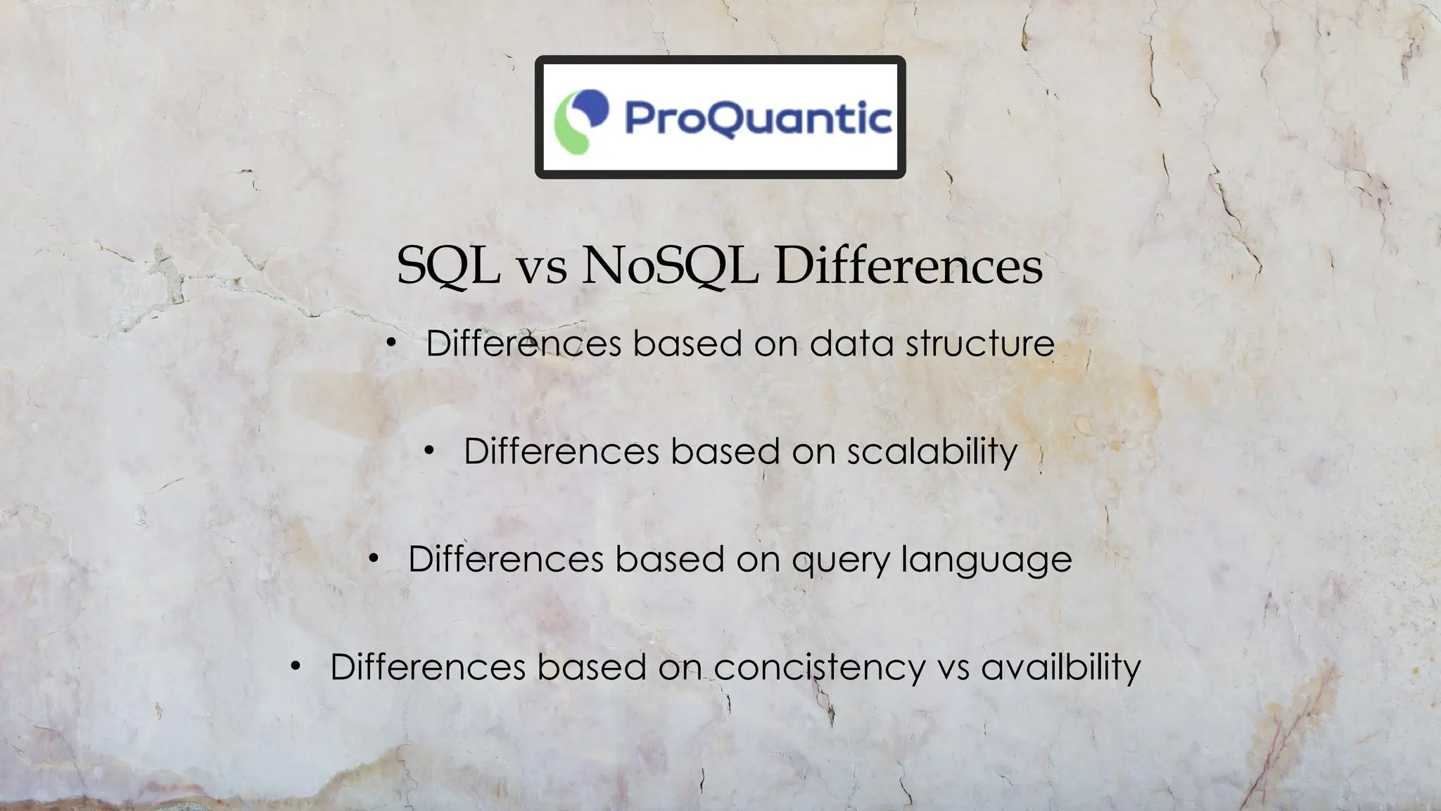 SQL vs NoSQL Differences
• Differences based on data structure
• Differences based on scalability
• Differences based on query language
• Differences based on concistency vs availbility
 