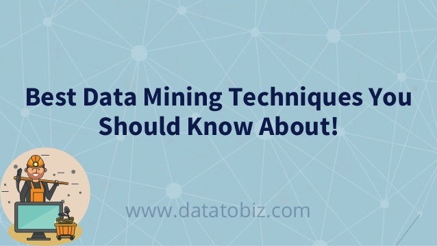 Best Data Mining Techniques You
Should Know About!
www.datatobiz.com
 