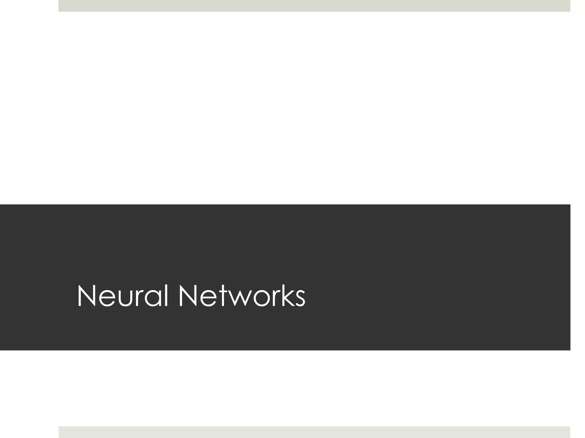 Neural Networks
 