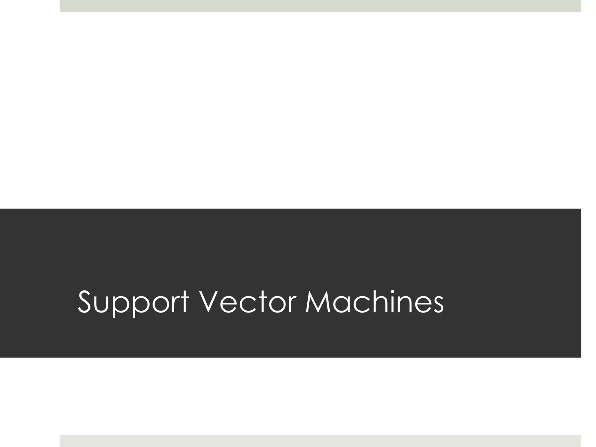 Support Vector Machines
 