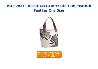 HOT DEAL - Elliott Lucca Intreccio Tote,Peacock
Feather,One Size
 