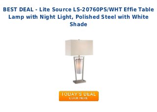 BEST DEAL - Lite Source LS-20760PS/WHT Effie Table
Lamp with Night Light, Polished Steel with White
Shade
 