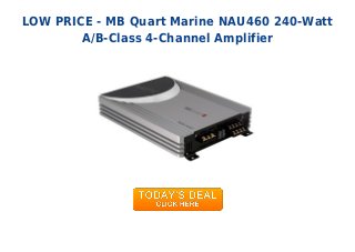 LOW PRICE - MB Quart Marine NAU460 240-Watt
A/B-Class 4-Channel Amplifier
 