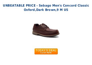 UNBEATABLE PRICE - Sebago Men's Concord Classic
Oxford,Dark Brown,9 M US
 