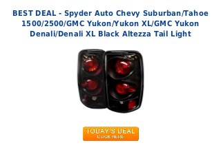 BEST DEAL - Spyder Auto Chevy Suburban/Tahoe
1500/2500/GMC Yukon/Yukon XL/GMC Yukon
Denali/Denali XL Black Altezza Tail Light
 