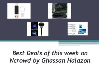 Best Deals of this week on
Ncrowd by Ghassan Halazon
 