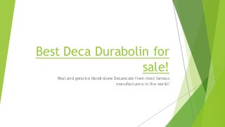 Best Deca Durabolin for
sale!
Real and genuine Nandrolone Decanoate from most famous
manufacturers in the world!
 