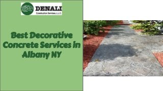Best
Decorative
Concrete
Services in
Albany NY
Best Decorative
Concrete Services in
Albany NY
 