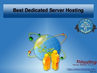 Best Dedicated Server Hosting
https://www.rshosting.com/
 