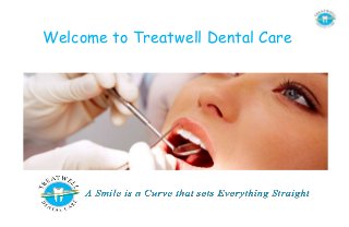 Welcome to Treatwell Dental Care
 
