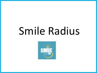 Smile Radius 
 