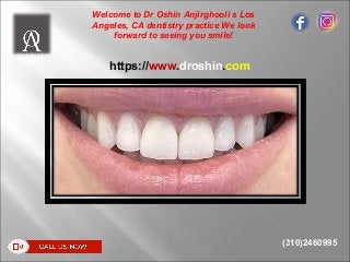 (310)2460995
Welcome to Dr Oshin Anjirghooli s Los
Angeles, CA dentistry practice We look
forward to seeing you smile!
https://www.droshin.com
 