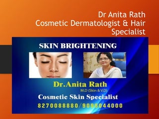 Dr Anita Rath
Cosmetic Dermatologist & Hair
Specialist
 