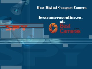 Best Digital Compact Camera

bestcamerasonline.co.
uk

 