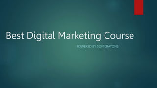 Best Digital Marketing Course
POWERED BY SOFTCRAYONS
 