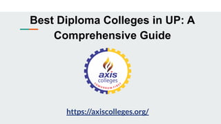 Best Diploma Colleges in UP: A
Comprehensive Guide
https://axiscolleges.org/
 