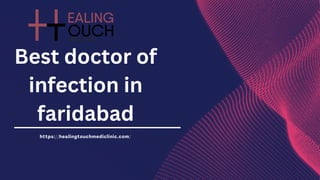 https://healingtouchmediclinic.com/
Best doctor of
infection in
faridabad
 
