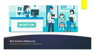 Best Doctors Melbourne
Best Family Doctors / General Practitioners in Melbourne, VIC
 