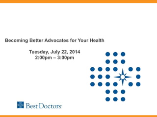 Becoming Better Advocates for Your Health
Tuesday, July 22, 2014
2:00pm – 3:00pm
 