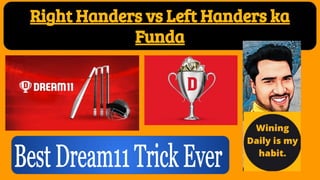 Right Handers vs Left Handers ka
Funda
 