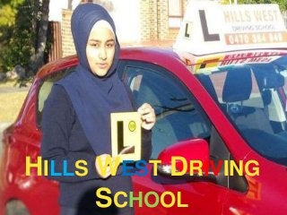 HILLS WEST DRIVING
SCHOOL
 