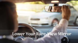 Lower Your Rare-View Mirror
 