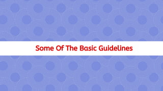 Some Of The Basic Guidelines
 