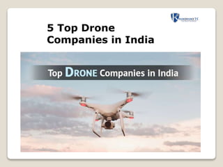 5 Top Drone
Companies in India
 