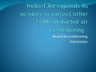 ducted air conditioning
heat pumps
 