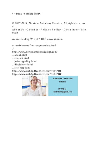 << Back to article index
© 2007-2014, No rto n AntiVirus C e nte r, All rights re se rve
d
Abo ut Us - C o nta ct - P riva cy P o licy - Discla im e r - Site
Ma p
co nve rte d by W e b2P DFC o nve rt.co m
os-antivirus-software-up-to-date.html
./
http://www.nortonantiviruscenter.com/
../about.html
../contact.html
../privacypolicy.html
../disclaimer.html
../site-map.html
http://www.web2pdfconvert.com?ref=PDF
http://www.web2pdfconvert.com?ref=PDF
 