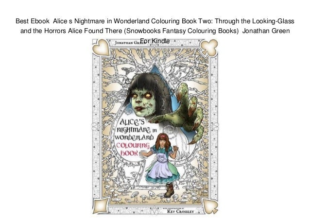 Best Ebook Alice S Nightmare In Wonderland Colouring Book Two Through The Looking Glass