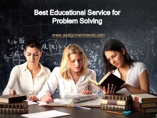 www.assignmentsweb.com
Best Educational Service for
Problem Solving
 