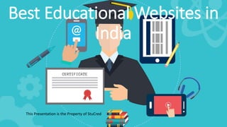 Best Educational Websites in
India
This Presentation is the Property of StuCred
 