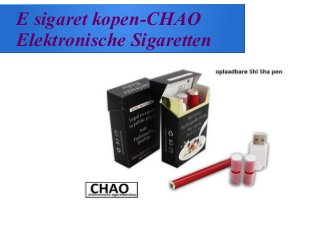 E sigaret kopen-CHAO
Elektronische Sigaretten
 